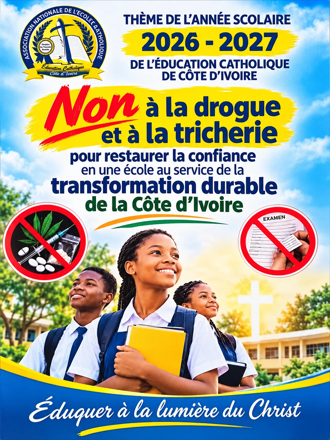 Thème de l'année scolaire 2026-2027 de l'Éducation catholique de Côte d'Ivoire : « Non à la drogue et à la tricherie, pour restaurer la confiance en une école au service de la transformation durable de la Côte d'Ivoire ». Éduquer à la lumière du Christ.